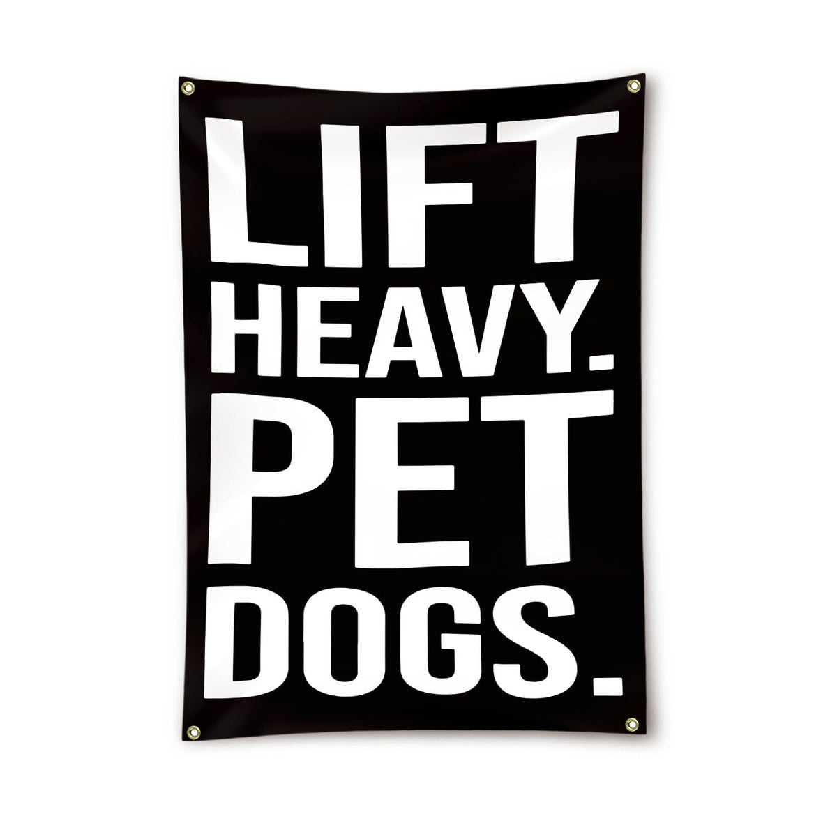 Lift Heavy Pet Dogs Flag Motivational Home Gym Flag Banner Office Gym Wall Decor Fitness Lifting Flag with 4 Brass Grommets for Home Garage Gym decor 2x3 Feet